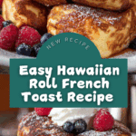 Hawaiian Roll French Toast: The Ultimate Breakfast Recipe