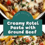 Creamy Rotel Pasta with Ground Beef Recipe